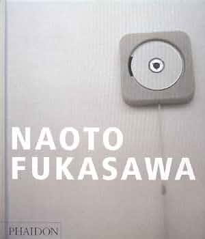 ＮＡＯＴＯ　ＦＵＫＡＳＡＷＡ   /ファイドン/深澤直人（大型本） Amazon | Naoto Fukasawa | Brown, Tim, Hara, Kenya, Moggridge